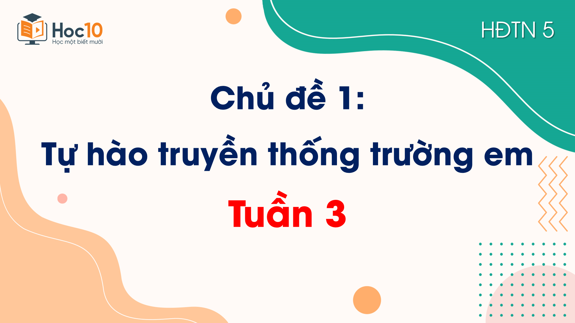 Chủ đề 1 Tự hào truyền thống trường em  Tuần 3